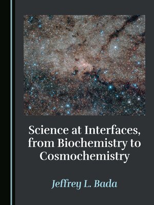 cover image of Science at Interfaces, from Biochemistry to Cosmochemistry